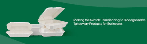 A Guide for Transitioning to Biodegradable Takeaway Products